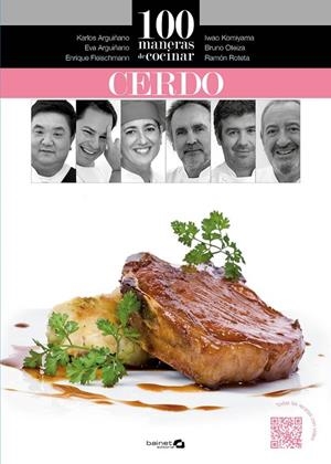 100 maneras de cocinar cerdo | 9788494352645 | Arguiñano, Karlos / Oteiza, Bruno / Roteta, Ramón / Fleischmann, Enrique / Arguiñano, Eva / Komiyama | Librería Castillón - Comprar libros online Aragón, Barbastro