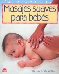 MASAJES SUAVES PARA BEBES | 9788497541671 | KLUCK-EBBIN, MICHELLE R. | Librería Castillón - Comprar libros online Aragón, Barbastro