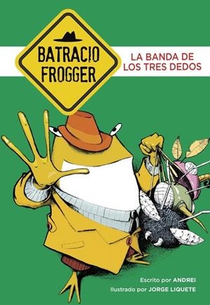 La banda de los tres dedos (Un caso de Batracio Frogger 3) | 9788490435090 | Jorge Liquete  Andrei | Librería Castillón - Comprar libros online Aragón, Barbastro