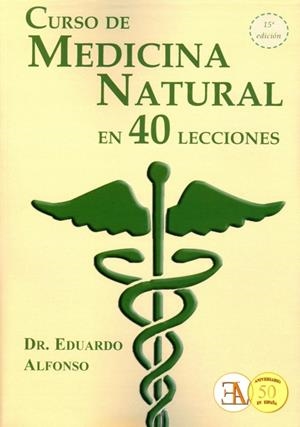 CURSO DE MEDICINA NATURAL EN 40 LECCIONES | 9788499501505 | ALFONSO HERNÁN, DR. EDUARDO | Librería Castillón - Comprar libros online Aragón, Barbastro