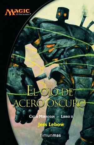 OJO DE ACERO OSCURO, EL (CICLO MIRRODIN 2) | 9788448034481 | LEBOW, JESS | Librería Castillón - Comprar libros online Aragón, Barbastro