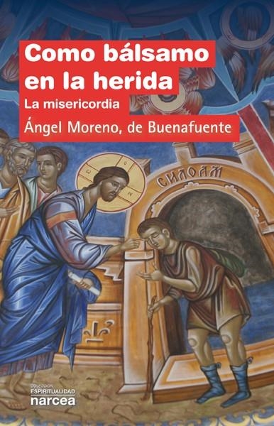 Como bálsamo en la herida | 9788427721197 | Moreno, de Buenafuente, Ángel | Librería Castillón - Comprar libros online Aragón, Barbastro