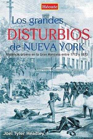 Los grandes disturbios de Nueva York | 9788494274602 | Headley, Joel Tyler | Librería Castillón - Comprar libros online Aragón, Barbastro