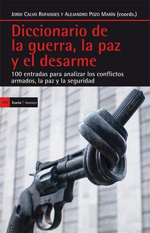 Diccionario de la guerra, la paz y el desarme | 9788498886665 | Calvo Rufanges, Jordi; Pozo Marín, Alejandro | Librería Castillón - Comprar libros online Aragón, Barbastro