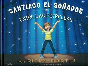 SANTIAGO EL SOÑADOR | 9788416434138 | RICKY MARTIN | Librería Castillón - Comprar libros online Aragón, Barbastro