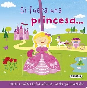Si fuera una princesa... | 9788467742923 | Susaeta, Equipo | Librería Castillón - Comprar libros online Aragón, Barbastro