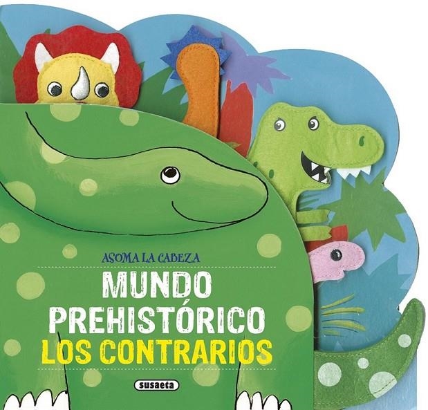 Mundo prehistórico. Los contrarios | 9788467747546 | Susaeta, Equipo | Librería Castillón - Comprar libros online Aragón, Barbastro