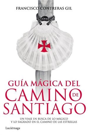 Guía mágica del Camino de Santiago | 9788415864820 | Contreras Gil, Francisco  | Librería Castillón - Comprar libros online Aragón, Barbastro