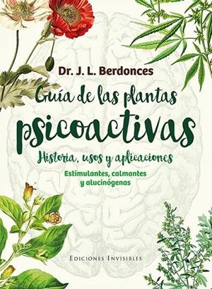 Guía de las plantas psicoactivas. Historia, usos y aplicaciones | 9788494419546 | Berdonces i Serra, Josep Lluís | Librería Castillón - Comprar libros online Aragón, Barbastro