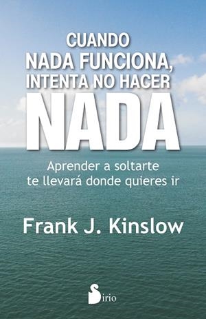 Cuando nada funciona, intenta no hacer nada | 9788416579204 | KINSLOW, FRANK J. | Librería Castillón - Comprar libros online Aragón, Barbastro