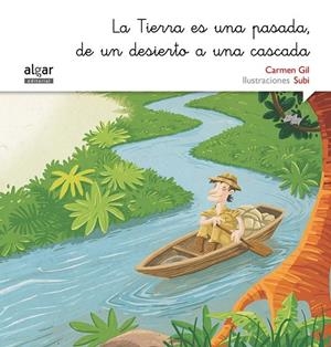 La Tierra es una pasada, de un desierto a una cascada | 9788498457551 | GIL MARTINEZ, CARMEN | Librería Castillón - Comprar libros online Aragón, Barbastro