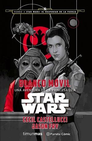 Star Wars: Blanco Móvil | 9788416476053 | Cecil Castellucci | Jason Fry | Librería Castillón - Comprar libros online Aragón, Barbastro