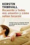 RECUERDO A TODOS MIS AMANTES Y COMO SOLIAN TOCARME | 9788476696934 | THORVALL, KERSTIN | Librería Castillón - Comprar libros online Aragón, Barbastro