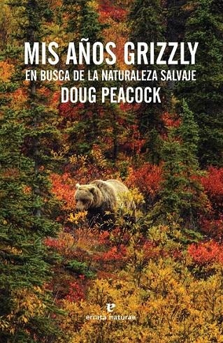 Mis años grizzly | 9788416544011 | Peacock, Doug | Librería Castillón - Comprar libros online Aragón, Barbastro