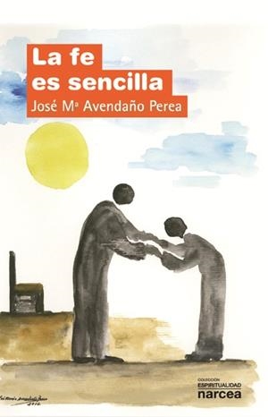 La fe es sencilla | 9788427721302 | Avendaño Perea, José María | Librería Castillón - Comprar libros online Aragón, Barbastro