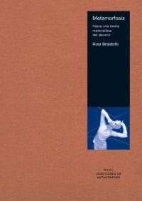 METAMORFOSIS : HACIA UNA TEORIA MATERIALISTA DEL DEVENIR | 9788446020677 | BRAIDOTTI, ROSI | Librería Castillón - Comprar libros online Aragón, Barbastro