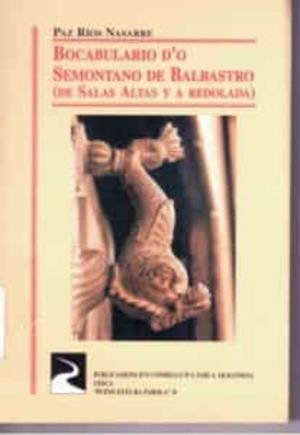 BOCABULARIO D'O SEMONTANO DE BALBASTRO : (DE SALAS ALTAS Y A | 9788486036638 | RIOS NASARRE, PAZ | Librería Castillón - Comprar libros online Aragón, Barbastro