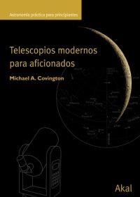 TELESCOPIOS MODERNOS PARA AFICIONADOS | 9788446022671 | COVINGTON, MICHAEL A. | Librería Castillón - Comprar libros online Aragón, Barbastro
