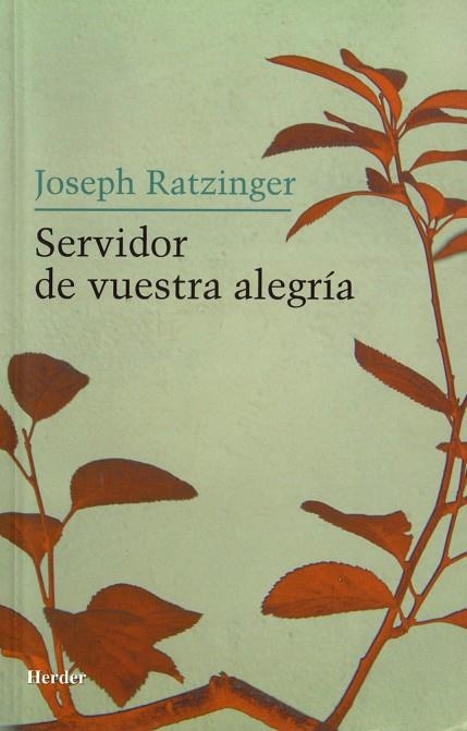 Servidor de vuestra alegría | 9788425424335 | Ratzinger, Joseph | Librería Castillón - Comprar libros online Aragón, Barbastro