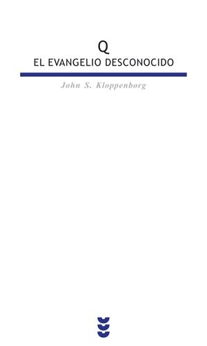 Q EL EVANGELIO DESCONOCIDO | 9788430115686 | KLOPPENBORG, JHON S. | Librería Castillón - Comprar libros online Aragón, Barbastro