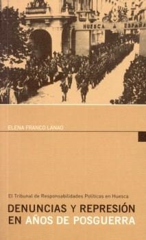DENUNCIAS Y REPRESION EN AÑOS DE POSGUERRA : EL TRIBUNAL DE | 9788481271621 | FRANCO LANAO, ELENA | Librería Castillón - Comprar libros online Aragón, Barbastro