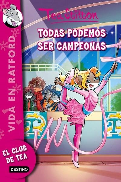 Todas podemos ser campeonas - Tea Stilton Vida en Ratford 18 | 9788408149132 | Stilton, Tea | Librería Castillón - Comprar libros online Aragón, Barbastro