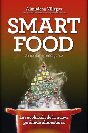 Smartfood. La revolución de la nueva pirámide alimenticia | 9788416002443 | Villlegas Becerril, Almudena | Librería Castillón - Comprar libros online Aragón, Barbastro