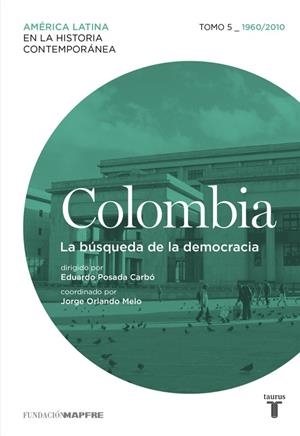 Colombia 5. 1960/2010. La búsqueda de la democracia | 9788430617623 | Librería Castillón - Comprar libros online Aragón, Barbastro