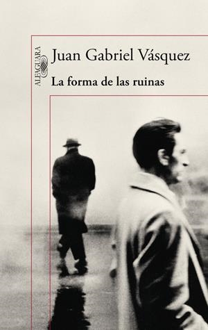 La forma de las ruinas | 9788420419497 | VÁSQUEZ,JUAN GABRIEL | Librería Castillón - Comprar libros online Aragón, Barbastro