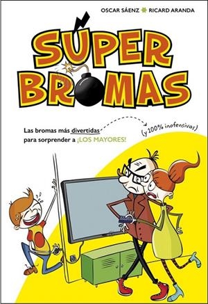 Las bromas más divertidas (y 100% inofensivas) para sorprender a ¡los mayores! ( | 9788490435540 | Oscar Sáenz Ricard Aranda | Librería Castillón - Comprar libros online Aragón, Barbastro