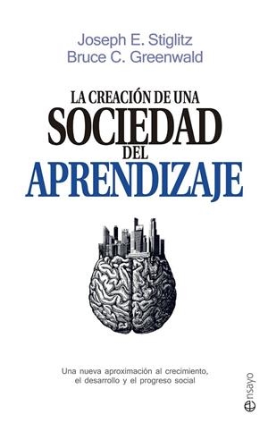 La creación de una sociedad del aprendizaje | 9788490605639 | Stiglitz, Joseph E./Greenwald, Bruce C. | Librería Castillón - Comprar libros online Aragón, Barbastro