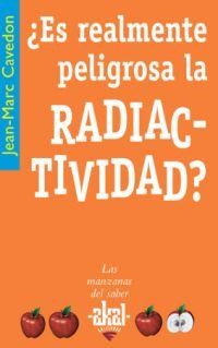 ES REALMENTE PELIGROSA LA RADIACTIVIDAD? | 9788446020967 | CAVEDON, JEAN-MARC | Librería Castillón - Comprar libros online Aragón, Barbastro
