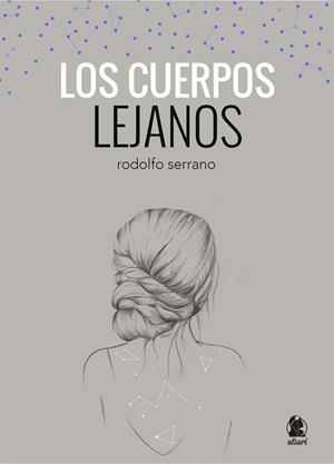 LOS CUERPOS LEJANOS | 9788494268649 | Serrano Recio, Rodolfo | Librería Castillón - Comprar libros online Aragón, Barbastro