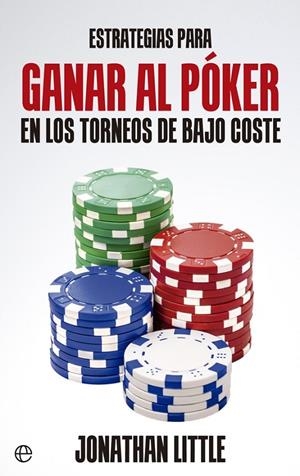 Estrategias para ganar al póker en los torneos de bajo coste | 9788490605479 | Little, Jonathan | Librería Castillón - Comprar libros online Aragón, Barbastro