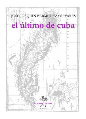 El último de Cuba | 9788494339394 | Bermúdez Olivares, José Joaquín | Librería Castillón - Comprar libros online Aragón, Barbastro