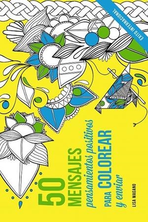 50 MENSAJES. Pensamientos positivos para colorear y enviar | 9788441436015 | Magano, Lisa; Legris, Charlotte | Librería Castillón - Comprar libros online Aragón, Barbastro