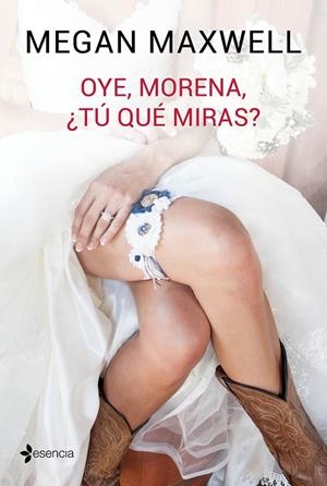 Oye, morena, ¿tú qué miras? | 9788408149545 | Maxwell, Megan | Librería Castillón - Comprar libros online Aragón, Barbastro