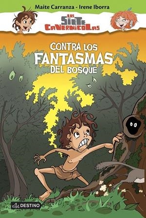 Contra los fantasmas del bosque - Los siete cavernícolas 3 | 9788408150336 | Carranza, Maite; Iborra, Irene | Librería Castillón - Comprar libros online Aragón, Barbastro