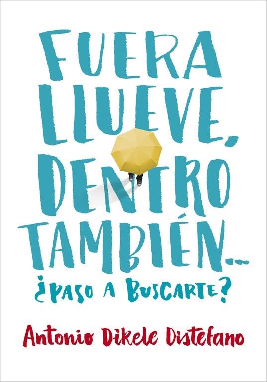 Fuera llueve, dentro también. ¿Paso a buscarte? | 9788490435656 | Antonio Dikele Distefano | Librería Castillón - Comprar libros online Aragón, Barbastro