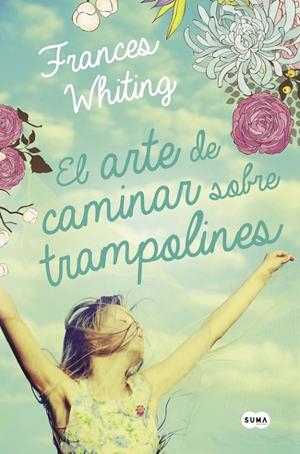 El arte de caminar sobre trampolines | 9788483659281 | WHITING, FRANCES | Librería Castillón - Comprar libros online Aragón, Barbastro