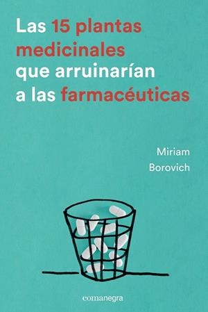 Las 15 plantas medicinales que arruinarían a las farmacéuticas | 9788416605033 | Borovich, Miriam | Librería Castillón - Comprar libros online Aragón, Barbastro