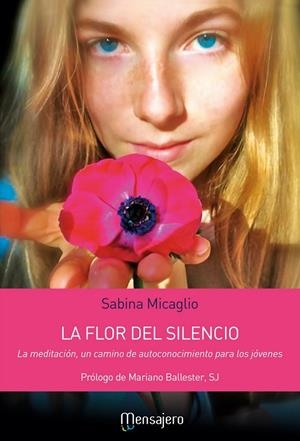 La flor del silencio | 9788427138513 | Micaglio, Sabina | Librería Castillón - Comprar libros online Aragón, Barbastro