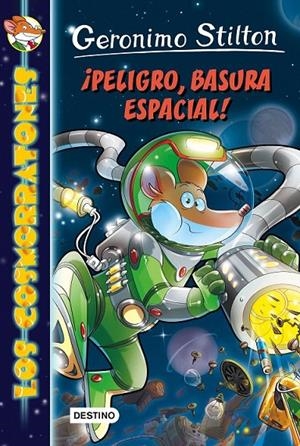 ¡Peligro, basura espacial! | 9788408149170 | Stilton, Geronimo | Librería Castillón - Comprar libros online Aragón, Barbastro