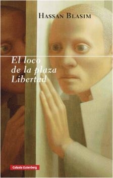 El loco de la plaza Libertad | 9788416495429 | Blasim, Hassan | Librería Castillón - Comprar libros online Aragón, Barbastro