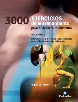 3000 EJERCICIOS DE ENTRENAMIENTO PARA EL DESARROLLO MUSCULAR VOL.1 | 9788499105451 | Val Ferrer, Raquel | Librería Castillón - Comprar libros online Aragón, Barbastro
