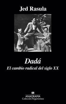 Dadá. El cambio radical del siglo XX | 9788433963987 | Rasula, Jed | Librería Castillón - Comprar libros online Aragón, Barbastro