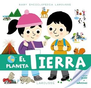 Baby enciclopedia. El Planeta Tierra | 9788416368181 | Larousse Editorial | Librería Castillón - Comprar libros online Aragón, Barbastro