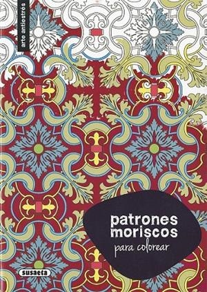Patrones moriscos para colorear | 9788467750331 | Susaeta, Equipo | Librería Castillón - Comprar libros online Aragón, Barbastro