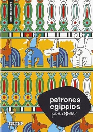 Patrones egipcios para colorear | 9788467750348 | Susaeta, Equipo | Librería Castillón - Comprar libros online Aragón, Barbastro