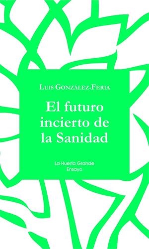 El futuro incierto de la sanidad | 9788494460302 | González-Feria, José Luis | Librería Castillón - Comprar libros online Aragón, Barbastro